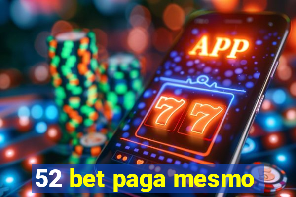 52 bet paga mesmo